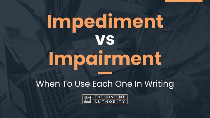 Impediment vs Impairment: When To Use Each One In Writing