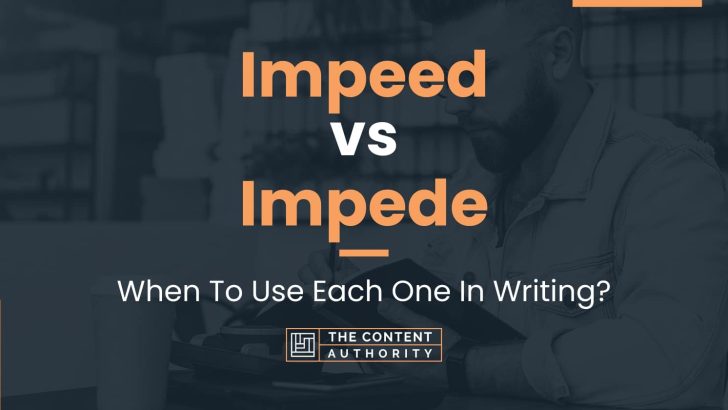 Impeed vs Impede: When To Use Each One In Writing?