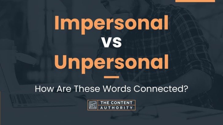 Impersonal vs Unpersonal: How Are These Words Connected?