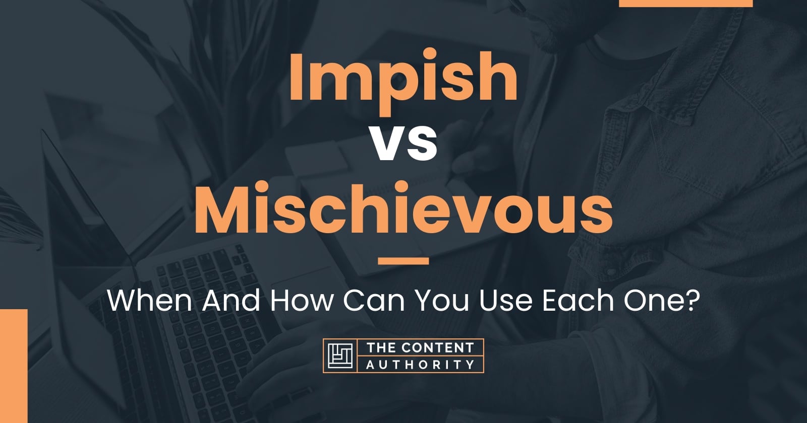 Impish vs Mischievous: When And How Can You Use Each One?