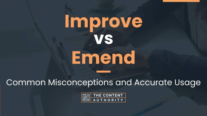 improve-vs-emend-common-misconceptions-and-accurate-usage