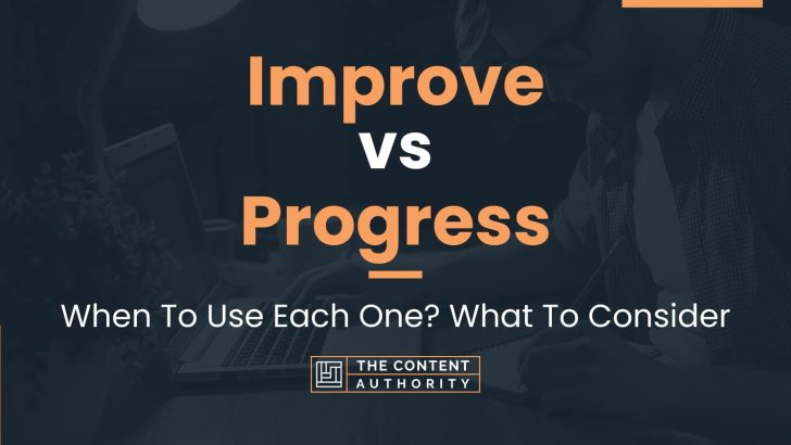 Improve vs Progress: When To Use Each One? What To Consider