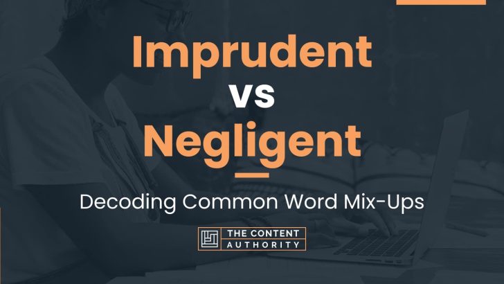 Imprudent vs Negligent: Decoding Common Word Mix-Ups