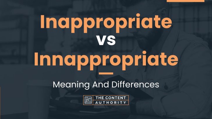 Inappropriate vs Innappropriate: Meaning And Differences