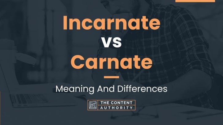 incarnate-vs-carnate-meaning-and-differences