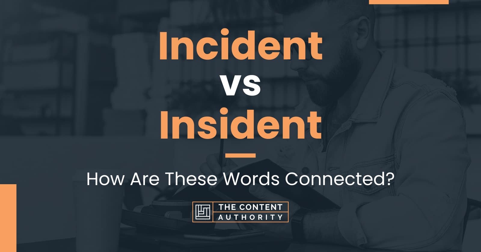 incident-vs-insident-how-are-these-words-connected