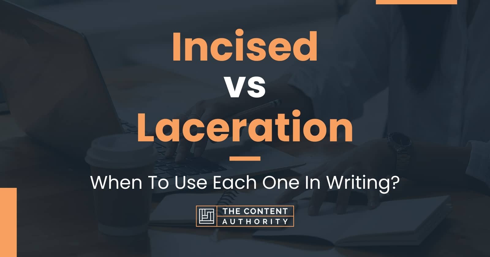 incised-vs-laceration-when-to-use-each-one-in-writing