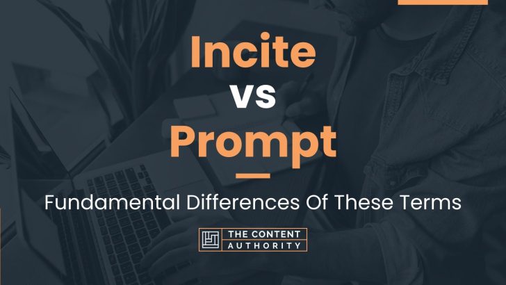 Incite vs Prompt: Fundamental Differences Of These Terms