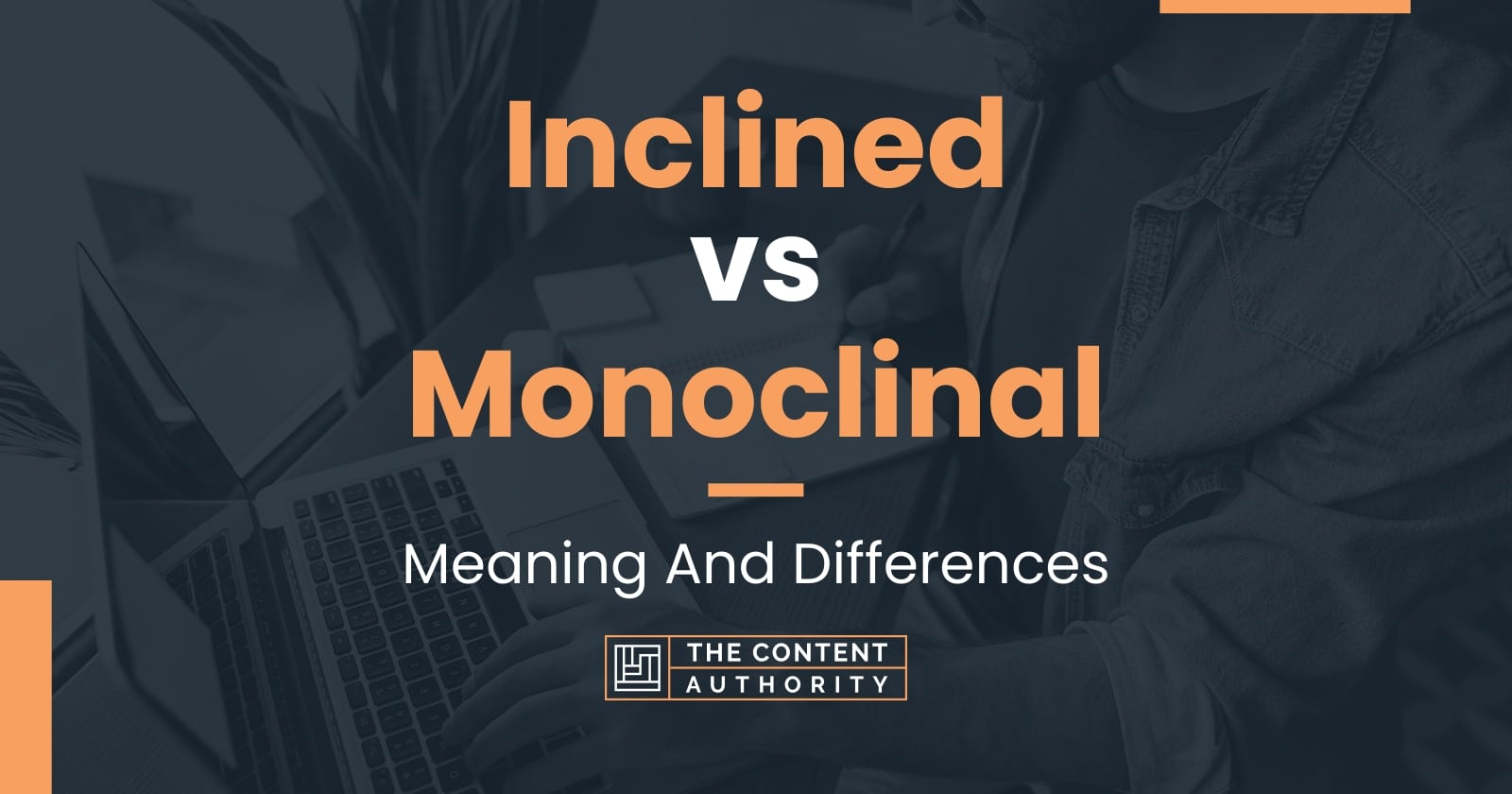 Inclined vs Monoclinal: Meaning And Differences