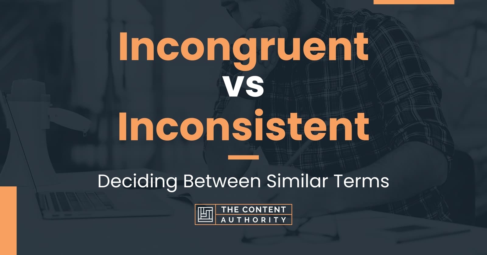 Incongruent vs Inconsistent: Deciding Between Similar Terms