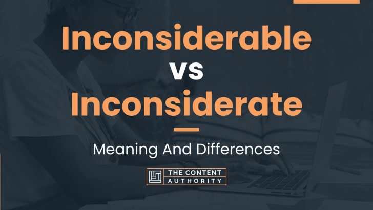 Inconsiderable Vs Inconsiderate Meaning And Differences