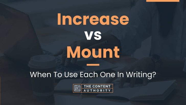 Increase vs Mount: When To Use Each One In Writing?