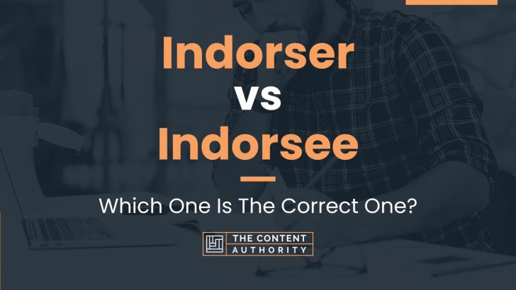 Indorser vs Indorsee: Which One Is The Correct One?