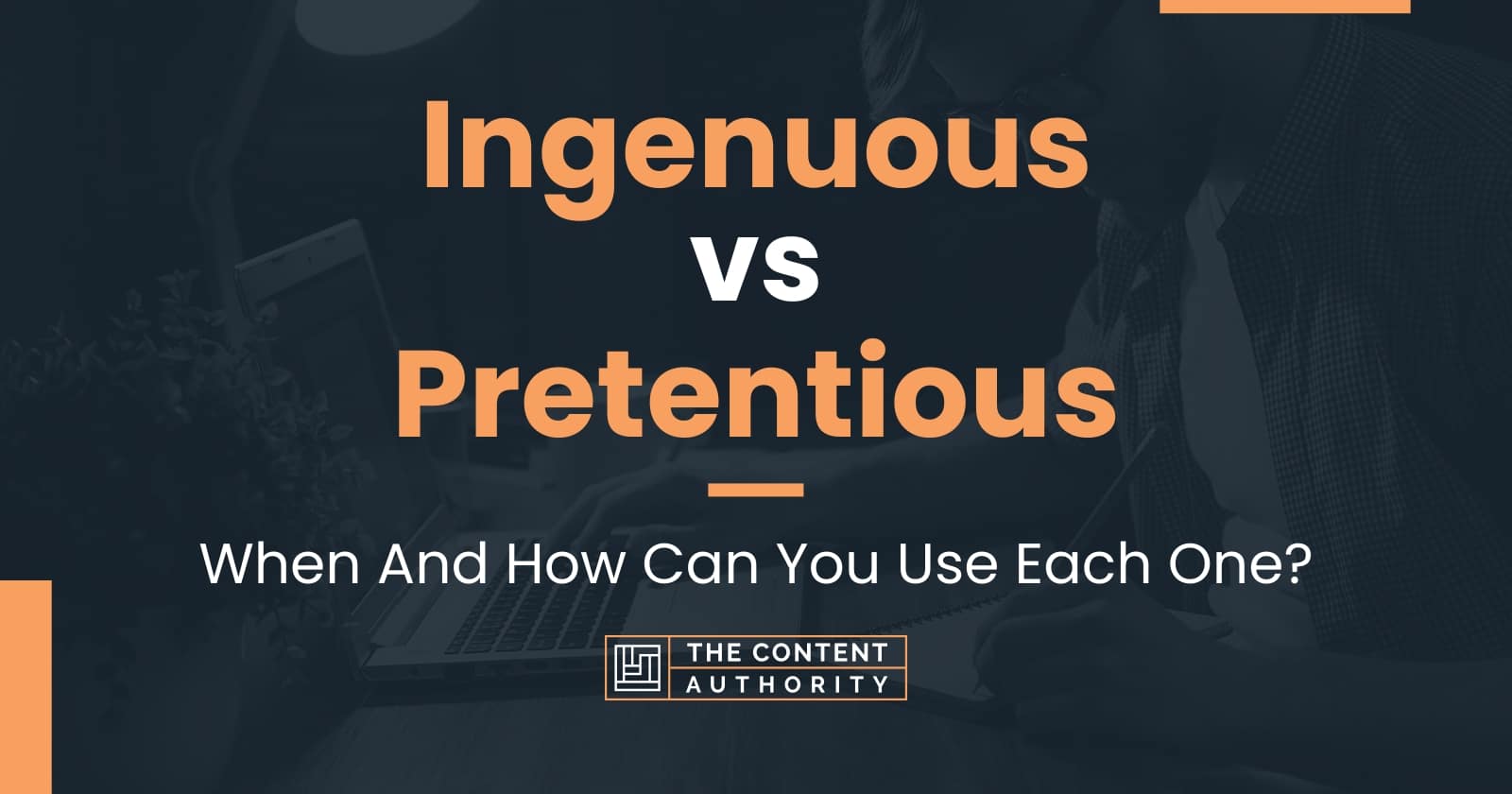 Ingenuous vs Pretentious When And How Can You Use Each One?