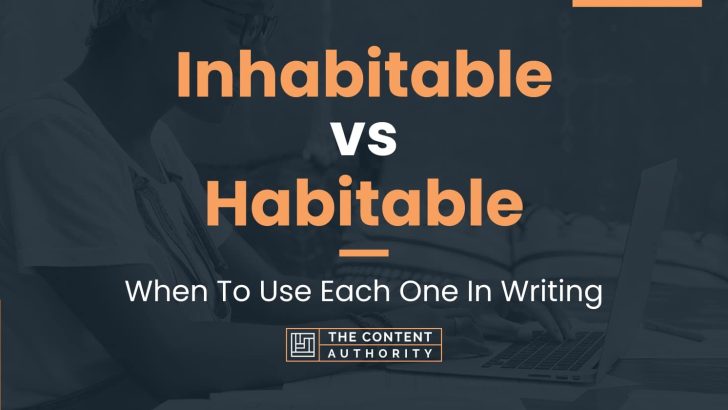 Inhabitable Vs Habitable When To Use Each One In Writing Inhabitable Vs Habitable When To Use Each One In Writing