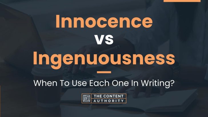 Innocence vs Ingenuousness: When To Use Each One In Writing?