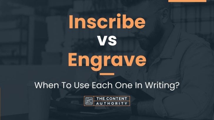 Inscribe vs Engrave: When To Use Each One In Writing?