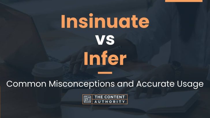 Insinuate vs Infer: Common Misconceptions and Accurate Usage