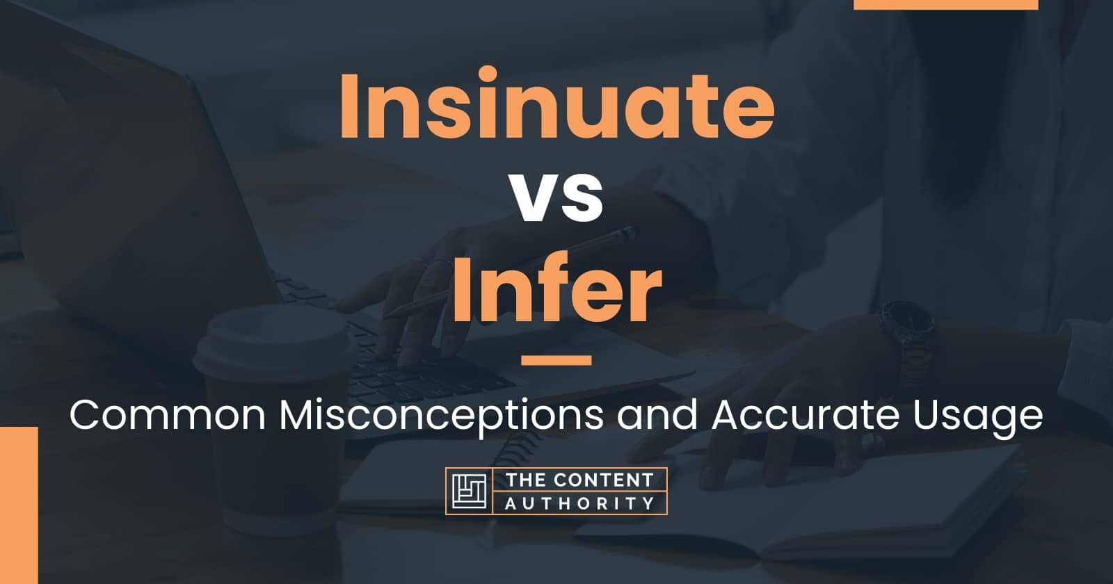 Insinuate vs Infer: Common Misconceptions and Accurate Usage