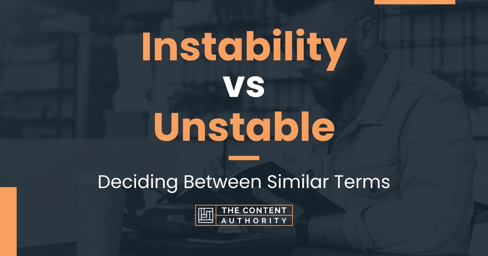 Instability vs Unstable: Deciding Between Similar Terms