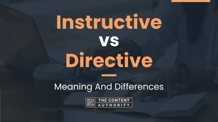 Instructive vs Directive: Meaning And Differences