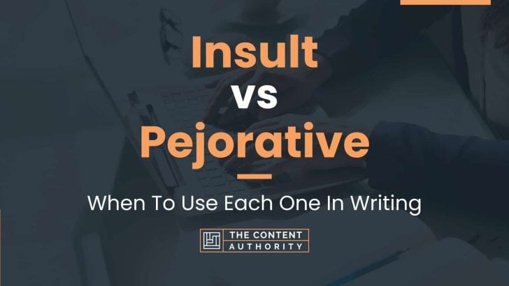 Insult vs Pejorative: When To Use Each One In Writing