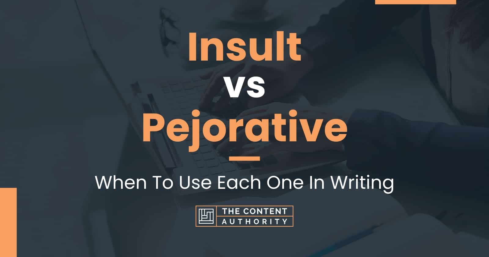 Insult vs Pejorative: When To Use Each One In Writing