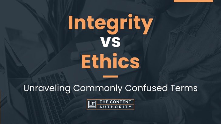 Integrity vs Ethics: Unraveling Commonly Confused Terms