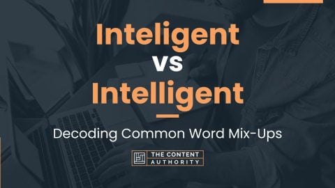 Inteligent vs Intelligent: Decoding Common Word Mix-Ups