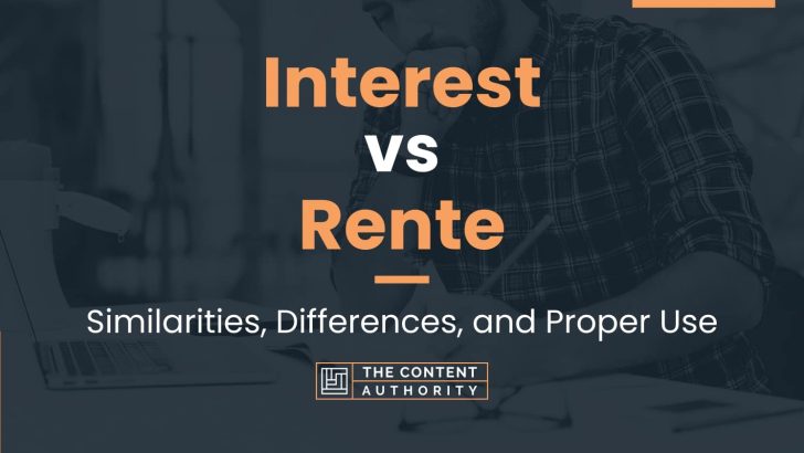 Interest vs Rente: Similarities, Differences, and Proper Use