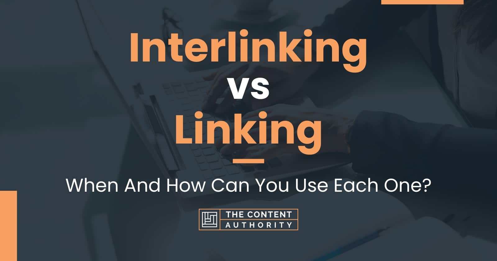 Interlinking vs Linking: When And How Can You Use Each One?