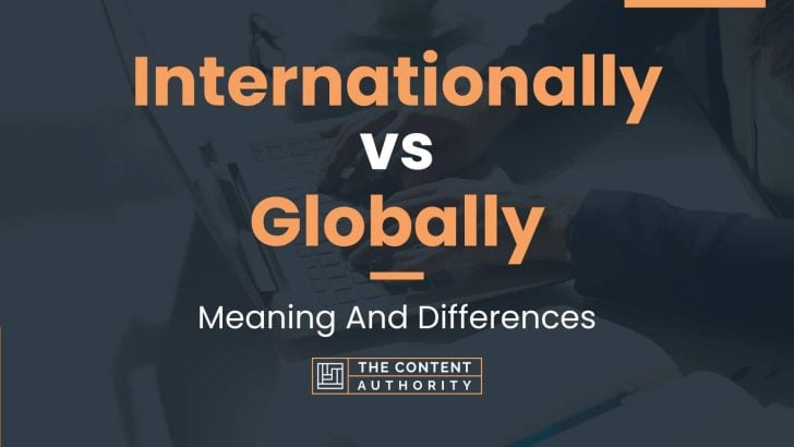 internationally-vs-globally-meaning-and-differences