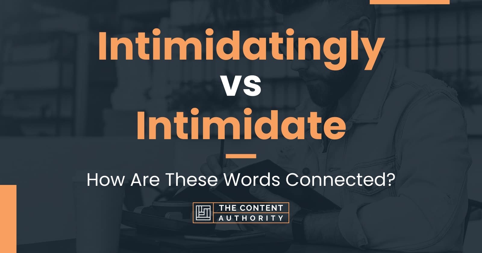 intimidatingly-vs-intimidate-how-are-these-words-connected