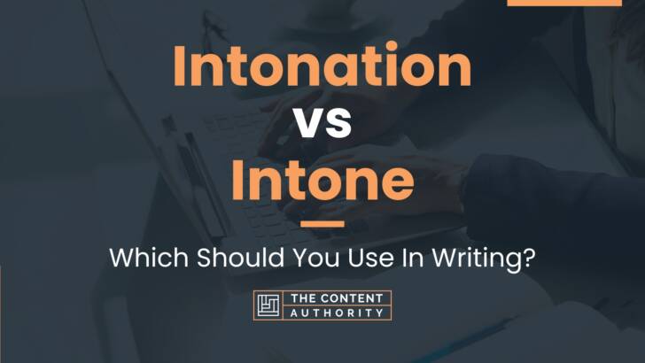 Intonation vs Intone: Which Should You Use In Writing?