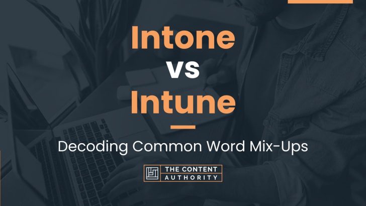 Intone vs Intune: Decoding Common Word Mix-Ups