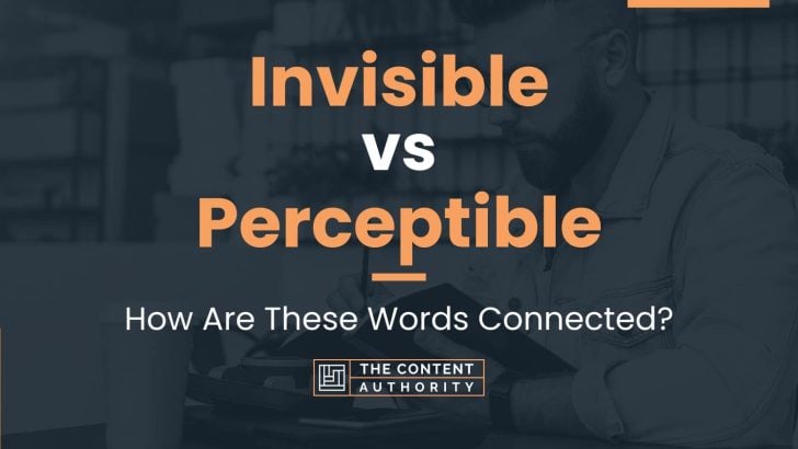 Invisible vs Perceptible: How Are These Words Connected?