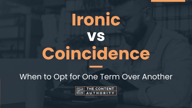 Ironic vs Coincidence: When to Opt for One Term Over Another