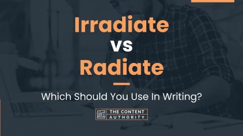 Irradiate vs Radiate: Which Should You Use In Writing?