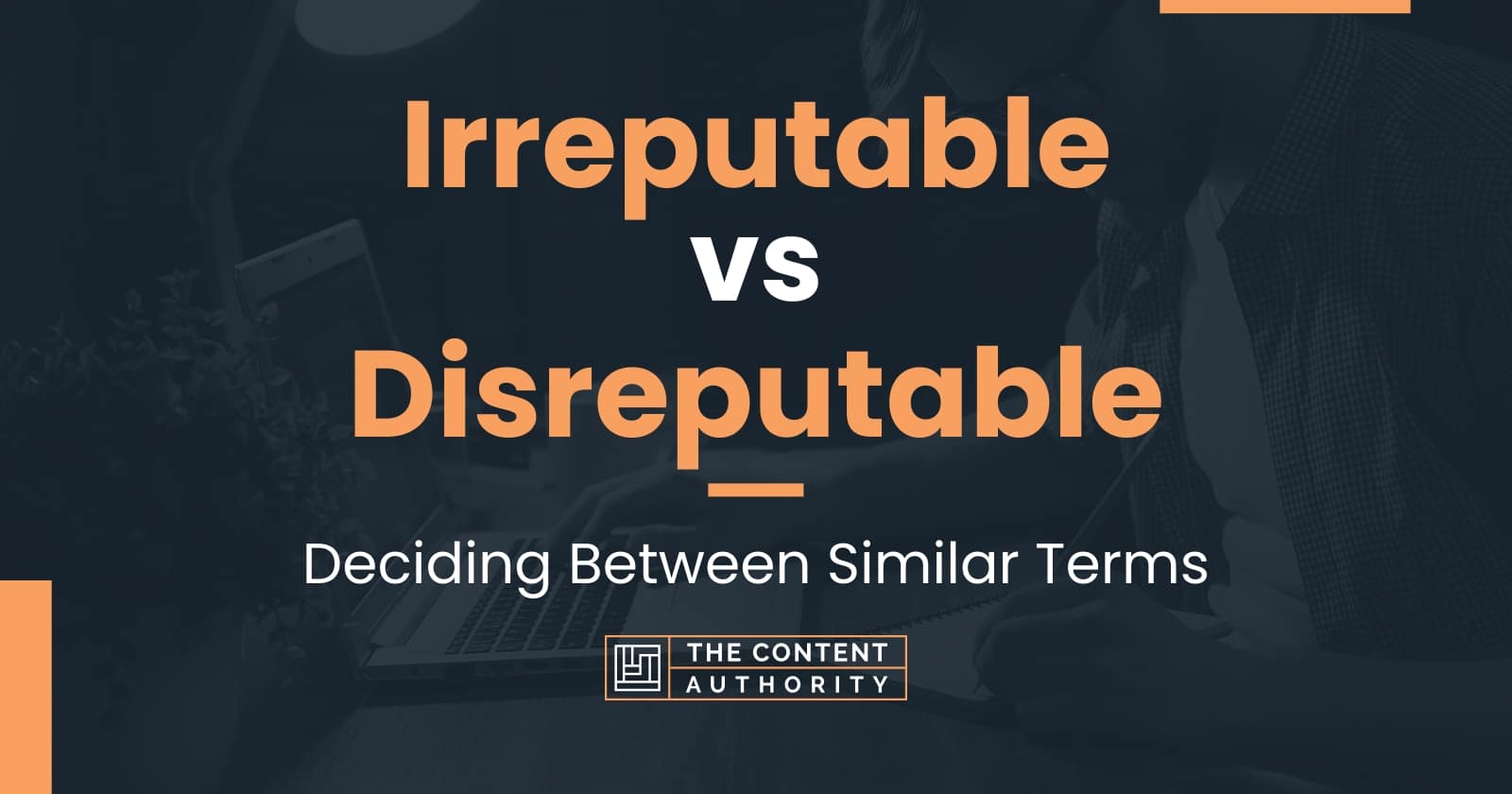 Irreputable vs Disreputable: Deciding Between Similar Terms