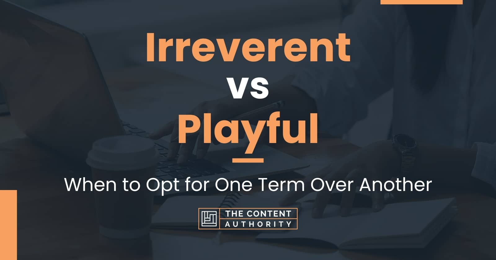 Irreverent vs Playful: When to Opt for One Term Over Another