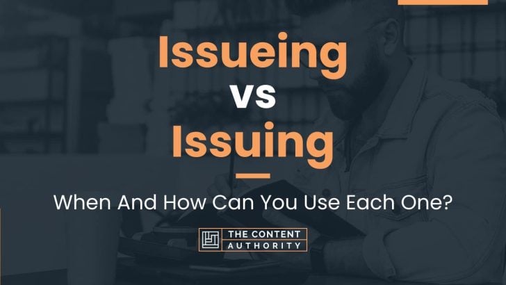Issueing vs Issuing: When And How Can You Use Each One?