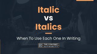 Italic vs Italics: When To Use Each One In Writing