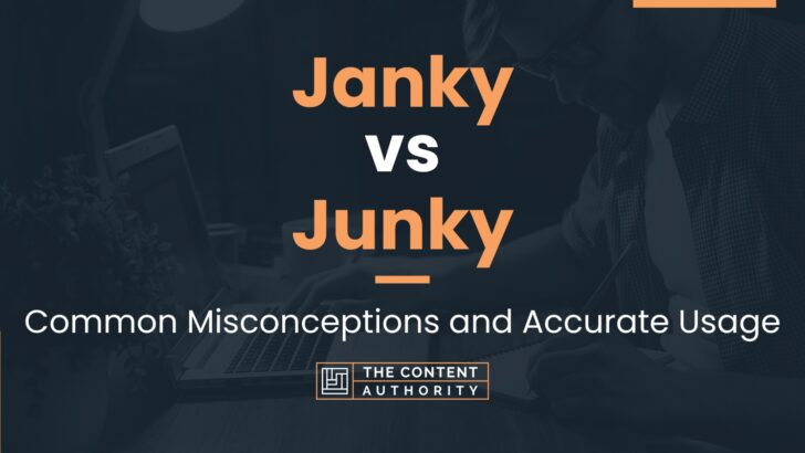 Janky vs Junky: Common Misconceptions and Accurate Usage