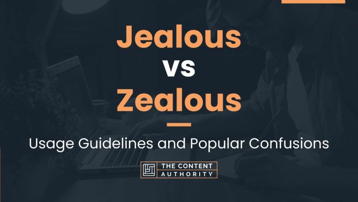 Jealous vs Zealous: Usage Guidelines and Popular Confusions