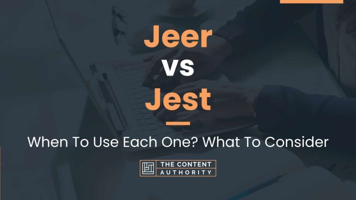 Jeer vs Jest: When To Use Each One? What To Consider