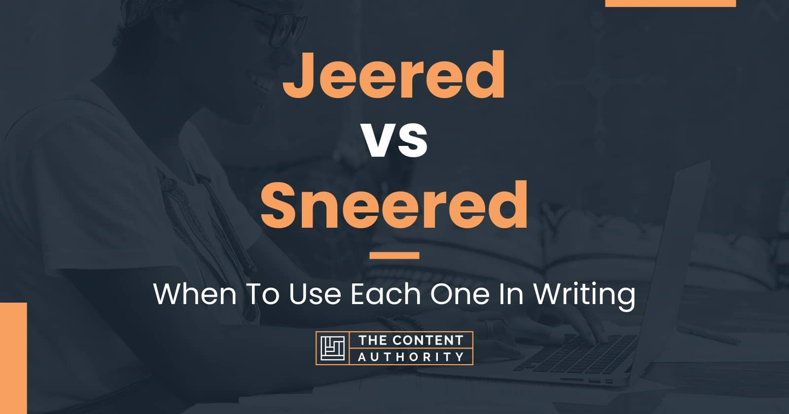 jeered-vs-sneered-when-to-use-each-one-in-writing