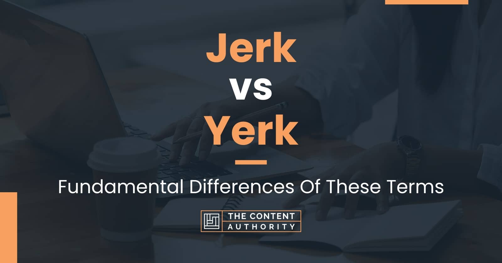 jerk-vs-yerk-fundamental-differences-of-these-terms