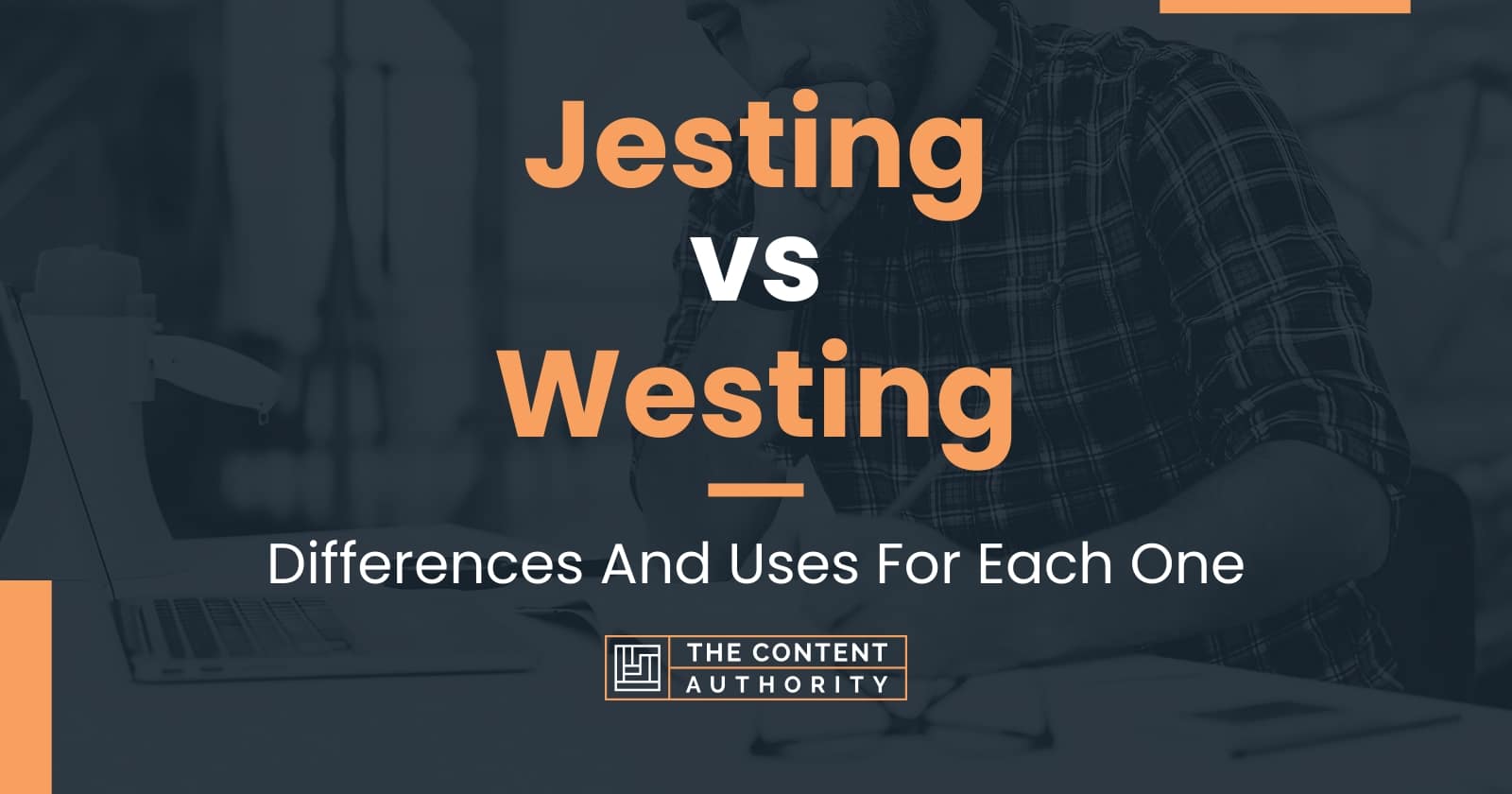 Jesting vs Westing: Differences And Uses For Each One