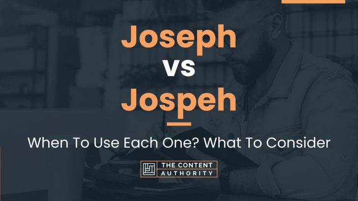 Joseph vs Jospeh: When To Use Each One? What To Consider