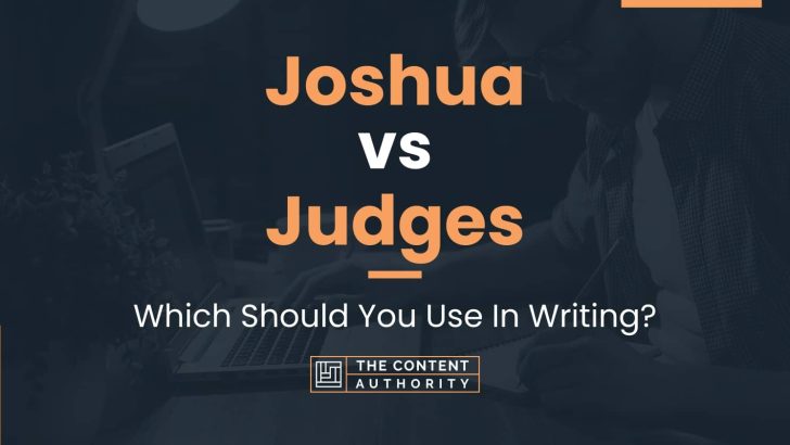 Joshua vs Judges: Which Should You Use In Writing?